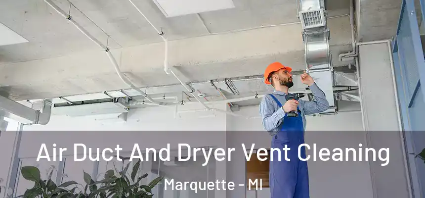  Air Duct And Dryer Vent Cleaning Marquette - MI