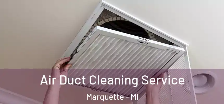  Air Duct Cleaning Service Marquette - MI