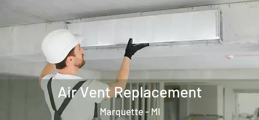 Air Vent Replacement Marquette - MI