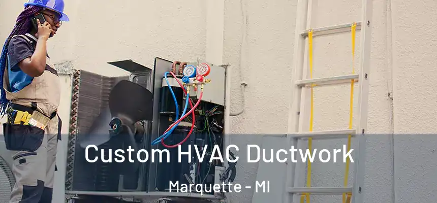  Custom HVAC Ductwork Marquette - MI