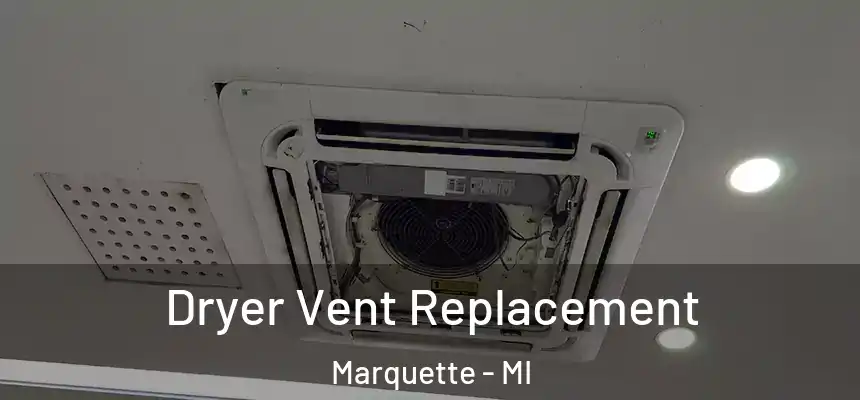 Dryer Vent Replacement Marquette - MI