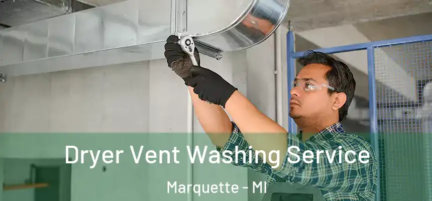  Dryer Vent Washing Service Marquette - MI