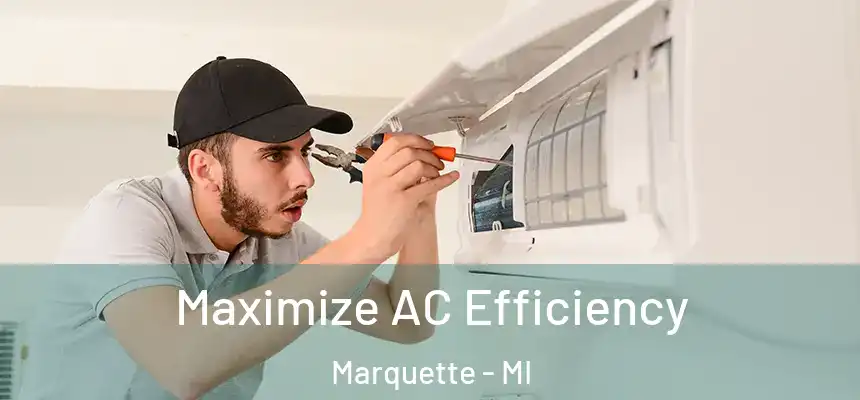 Maximize AC Efficiency Marquette - MI