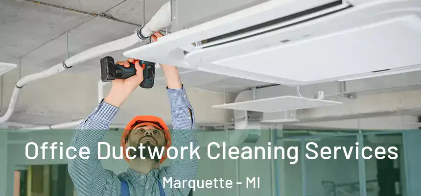  Office Ductwork Cleaning Services Marquette - MI